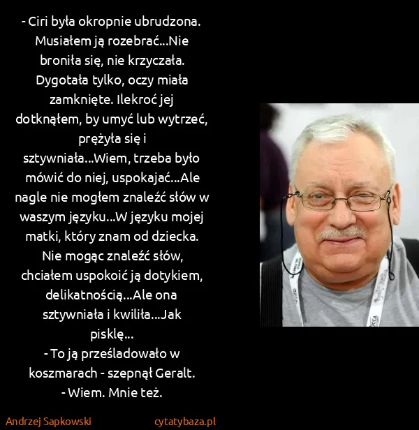 Andrzej Sapkowski: - Ciri była okropnie ubrudzona. Musiałem ją...