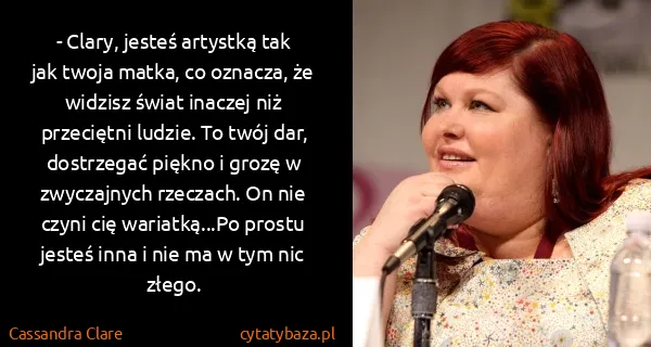 Cassandra Clare: - Clary, jesteś artystką tak jak twoja matka, co...