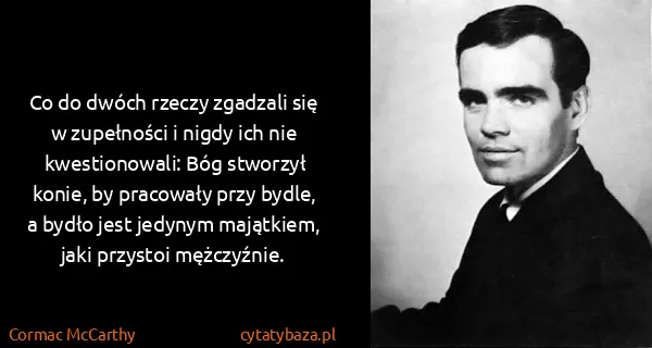 Cormac McCarthy: Co do dwóch rzeczy zgadzali się w zupełności i nigdy ich...