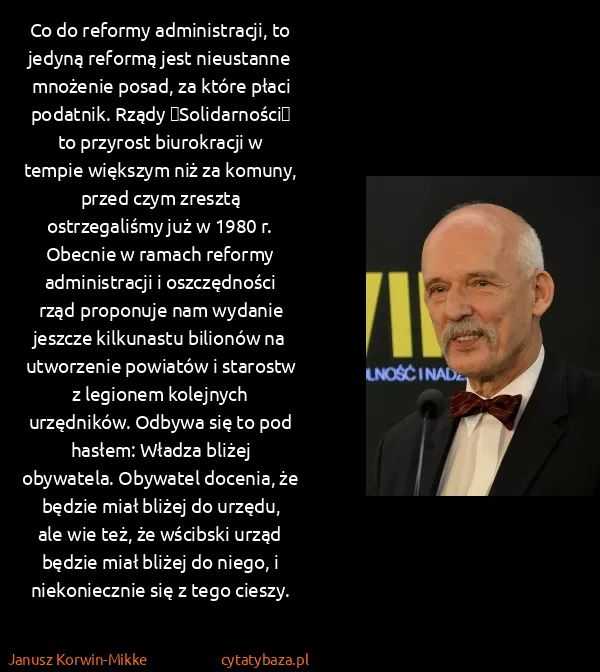 Janusz Korwin-Mikke: Co do reformy administracji, to jedyną reformą jest...