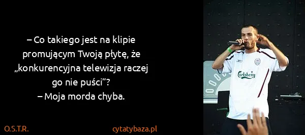 O.S.T.R.: – Co takiego jest na klipie promującym Twoją płytę, że...