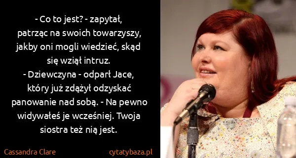 Cassandra Clare: - Co to jest? - zapytał, patrząc na swoich towarzyszy,...