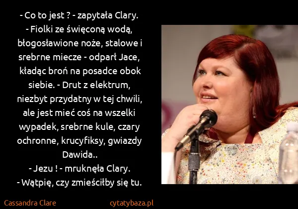 Cassandra Clare: - Co to jest ? - zapytała Clary.
- Fiolki ze święconą...