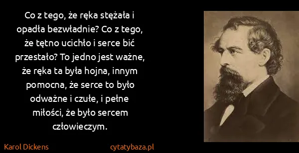 Karol Dickens: Co z tego, że ręka stężała i opadła bezwładnie? Co z...