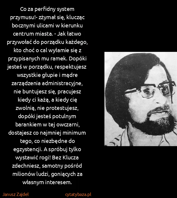 Janusz Zajdel: Co za perfidny system przymusu!- zżymał się, klucząc...