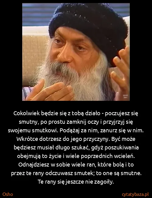 Osho: Cokolwiek będzie się z tobą działo - poczujesz się...