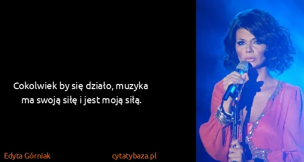 Edyta Górniak: Cokolwiek by się działo, muzyka ma swoją siłę i jest...