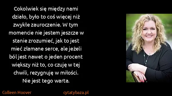 Colleen Hoover: Cokolwiek się między nami działo, było to coś więcej niż...