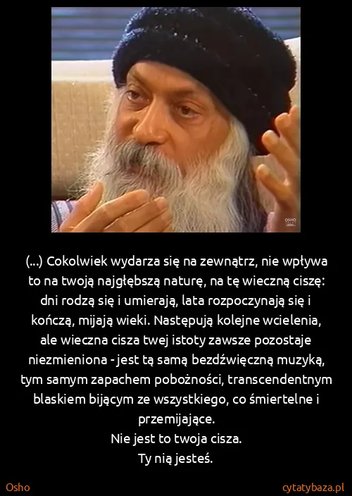 Osho: (...) Cokolwiek wydarza się na zewnątrz, nie wpływa to...