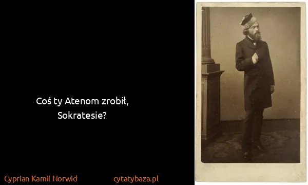 Cyprian Kamil Norwid: Coś ty Atenom zrobił, Sokratesie?