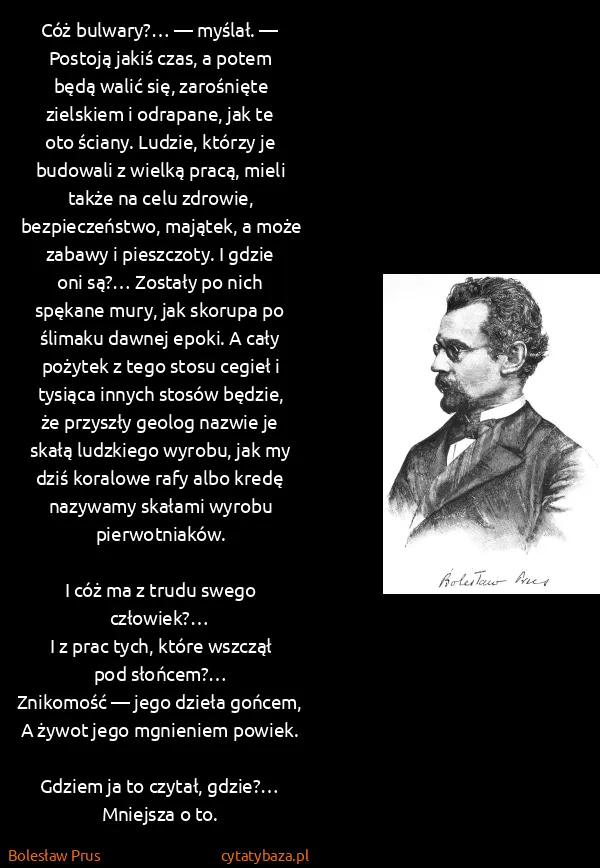 Bolesław Prus: Cóż bulwary?… — myślał. — Postoją jakiś czas, a potem...