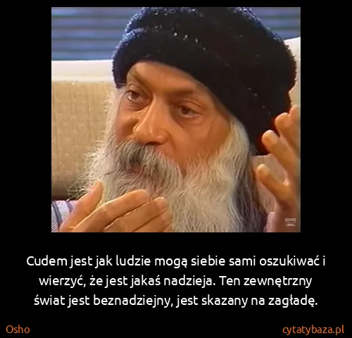Osho: Cudem jest jak ludzie mogą siebie sami oszukiwać i...