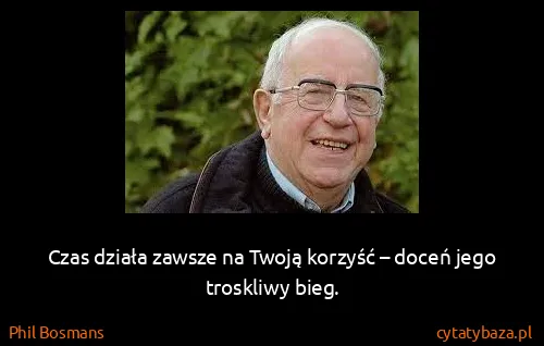 Phil Bosmans: Czas działa zawsze na Twoją korzyść – doceń jego...