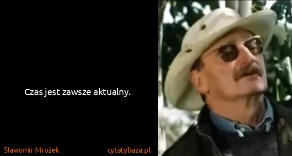 Sławomir Mrożek: Czas jest zawsze aktualny.