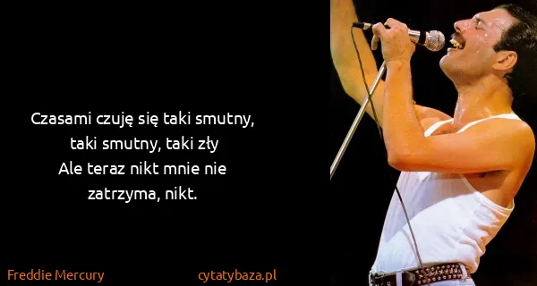 Freddie Mercury: Czasami czuję się taki smutny, taki smutny, taki...