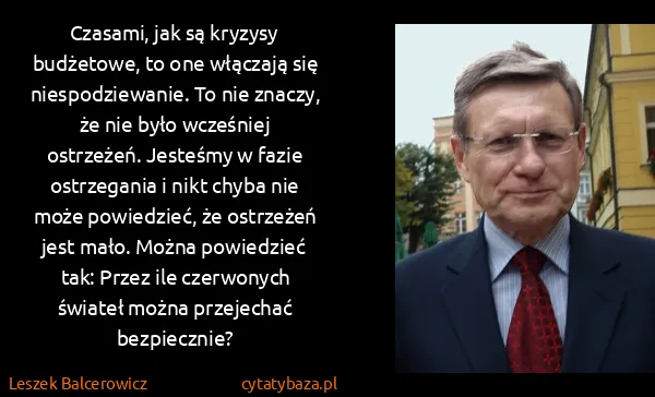 Leszek Balcerowicz: Czasami, jak są kryzysy budżetowe, to one włączają się...