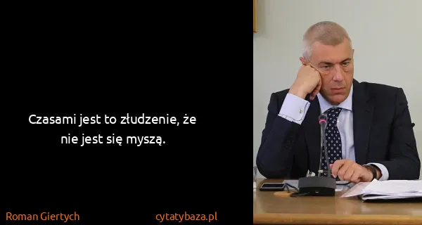 Roman Giertych: Czasami jest to złudzenie, że nie jest się myszą.