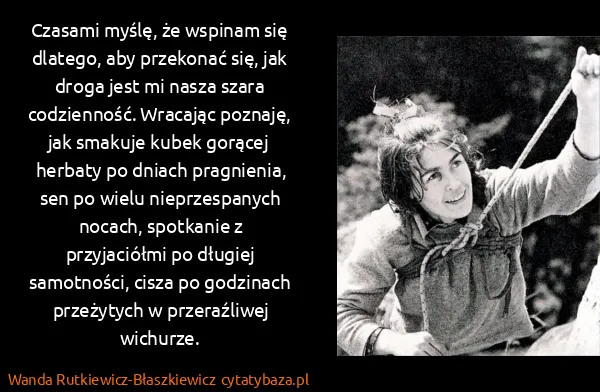 Wanda Rutkiewicz-Błaszkiewicz: Czasami myślę, że wspinam się dlatego, aby przekonać...