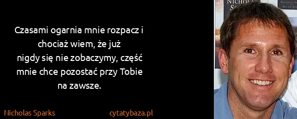 Nicholas Sparks: Czasami ogarnia mnie rozpacz i chociaż wiem, że...