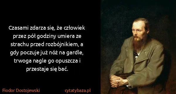 Fiodor Dostojewski: Czasami zdarza się, że człowiek przez pół godziny umiera...