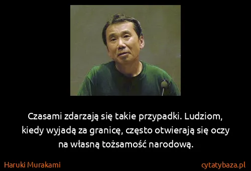 Haruki Murakami: Czasami zdarzają się takie przypadki. Ludziom, kiedy...