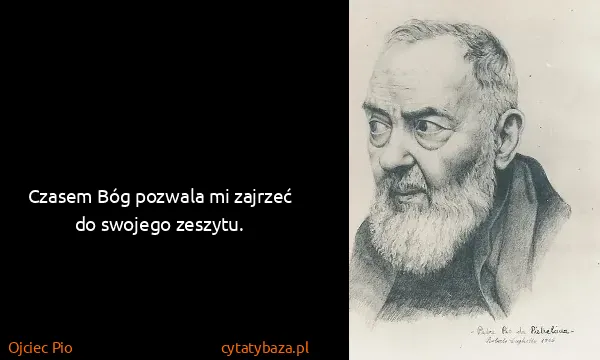 Ojciec Pio: Czasem Bóg pozwala mi zajrzeć do swojego zeszytu.