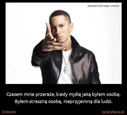 Eminem: Czasem mnie przeraża, kiedy myślę jaką byłem osobą....