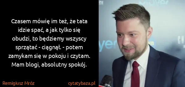 Remigiusz Mróz: Czasem mówię im też, że tata idzie spać, a jak tylko się...