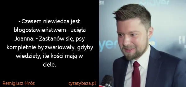 Remigiusz Mróz: - Czasem niewiedza jest błogosławieństwem - ucięła...