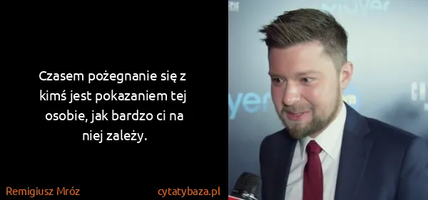 Remigiusz Mróz: Czasem  pożegnanie  się  z  kimś  jest  pokazaniem  tej ...