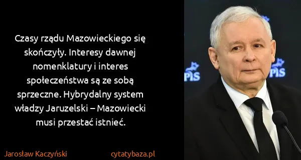 Jarosław Kaczyński: Czasy rządu Mazowieckiego się skończyły. Interesy dawnej...