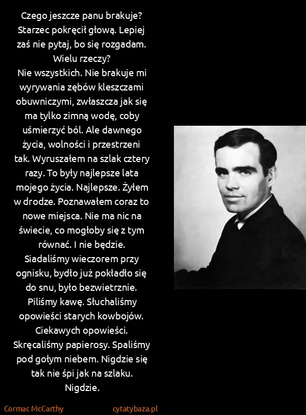 Cormac McCarthy: Czego jeszcze panu brakuje?
Starzec pokręcił głową....