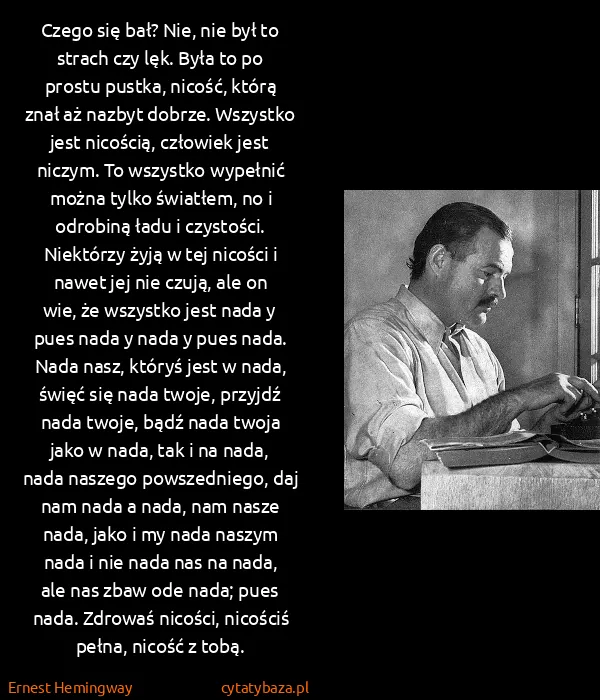 Ernest Hemingway: Czego się bał? Nie, nie był to strach czy lęk. Była to...