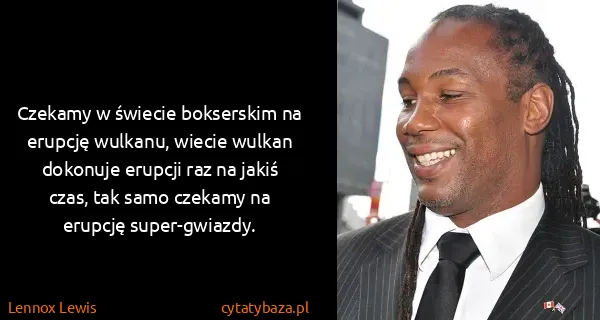 Lennox Lewis: Czekamy w świecie bokserskim na erupcję wulkanu, wiecie...