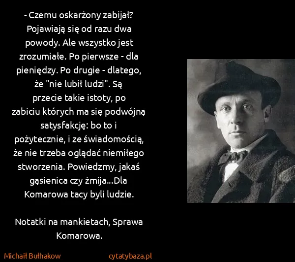 Michaił Bułhakow: - Czemu oskarżony zabijał?
Pojawiają się od razu dwa...