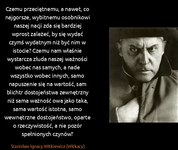 Stanisław Ignacy Witkiewicz (Witkacy): Czemu przeciętnemu, a nawet, co najgorsze, wybitnemu...