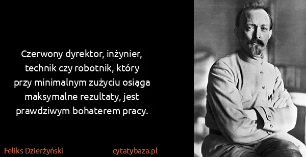 Feliks Dzierżyński: Czerwony dyrektor, inżynier, technik czy robotnik, który...