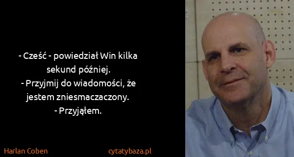 Harlan Coben: - Cześć  - powiedział Win kilka sekund później.
-...