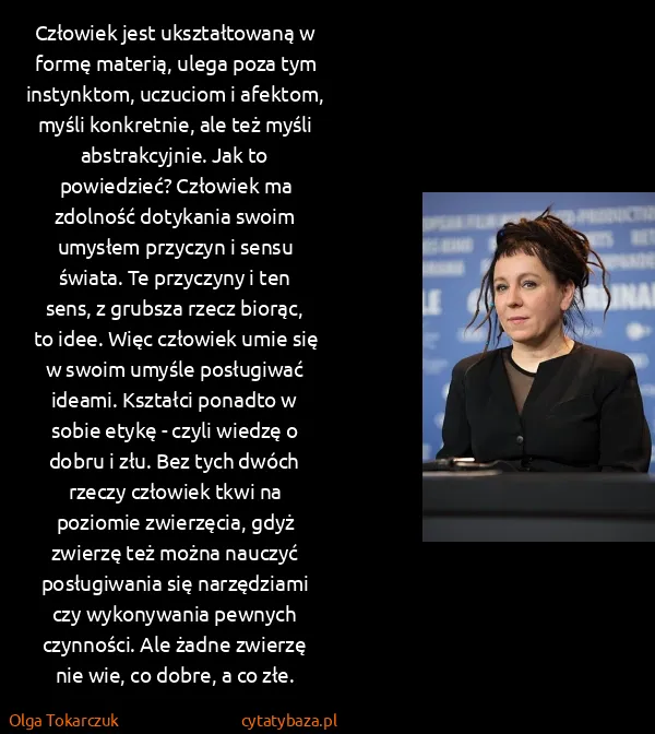 Olga Tokarczuk: Człowiek jest ukształtowaną w formę materią, ulega poza...