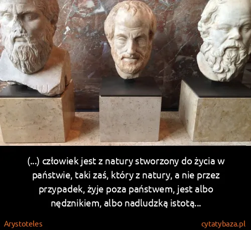 Arystoteles: (...) człowiek jest z natury stworzony do życia w...