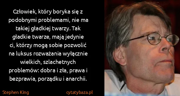 Stephen King: Człowiek, który boryka się z podobnymi problemami, nie...
