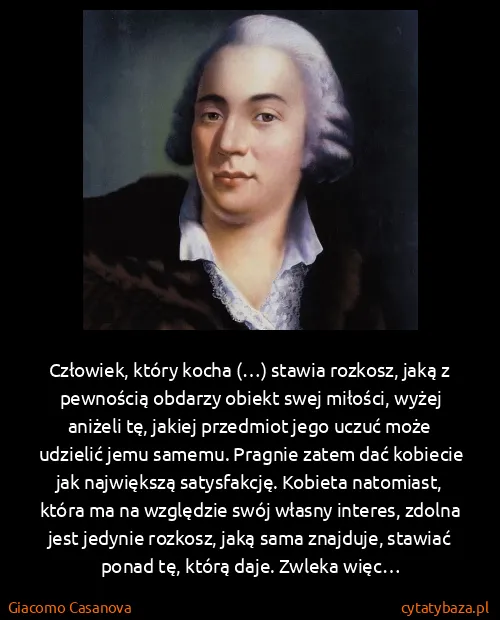 Giacomo Casanova: Człowiek, który kocha (…) stawia rozkosz, jaką z...