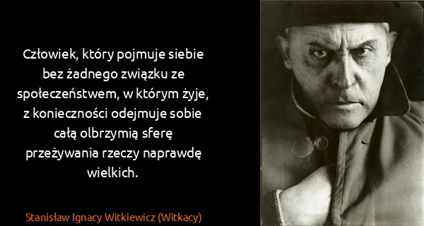 Stanisław Ignacy Witkiewicz (Witkacy): Człowiek, który pojmuje siebie bez żadnego związku ze...