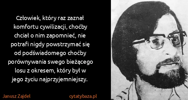 Janusz Zajdel: Człowiek, który raz zaznał komfortu cywilizacji, choćby...