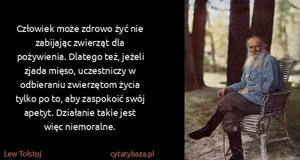 Lew Tołstoj: Człowiek może zdrowo żyć nie zabijając zwierząt dla...