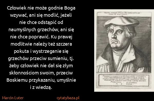 Marcin Luter: Człowiek nie może godnie Boga wzywać, ani się modlić,...