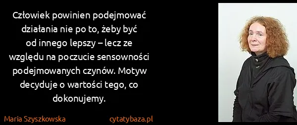 Maria Szyszkowska: Człowiek powinien podejmować działania nie po to, żeby...