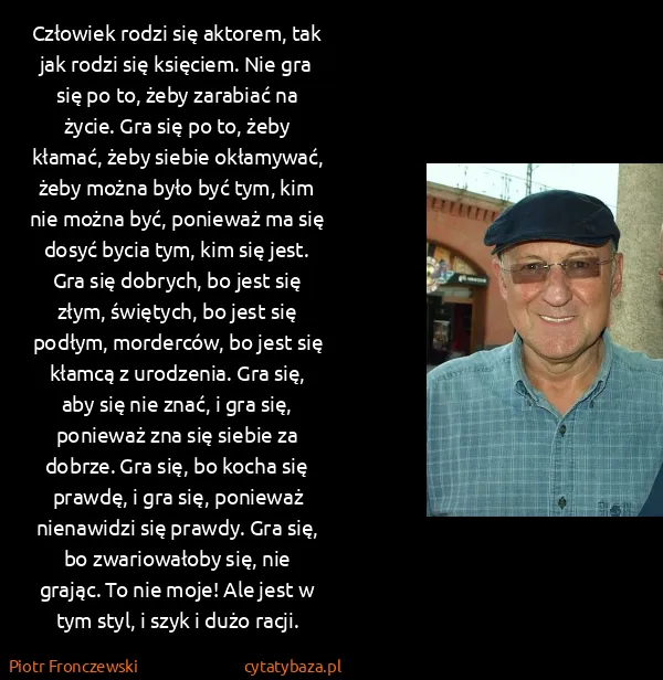 Piotr Fronczewski: Człowiek rodzi się aktorem, tak jak rodzi się księciem....