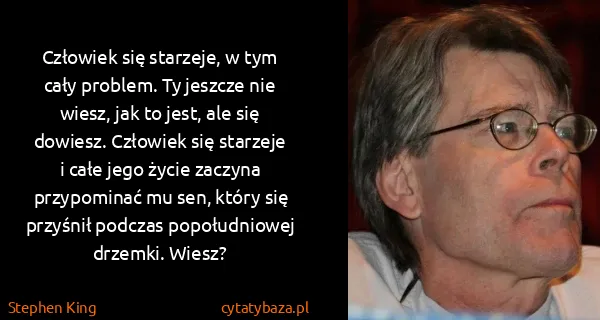 Stephen King: Człowiek się starzeje, w tym cały problem. Ty jeszcze...