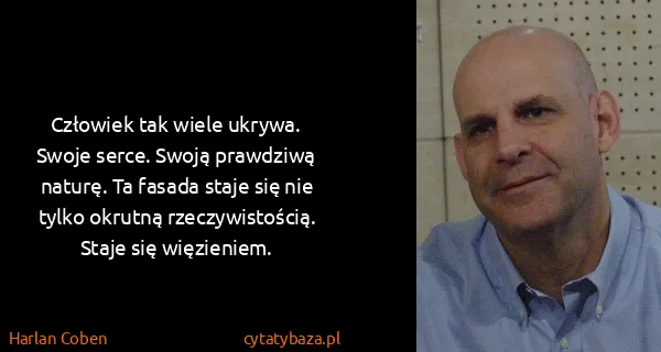 Harlan Coben: Człowiek tak wiele ukrywa. Swoje serce. Swoją prawdziwą...